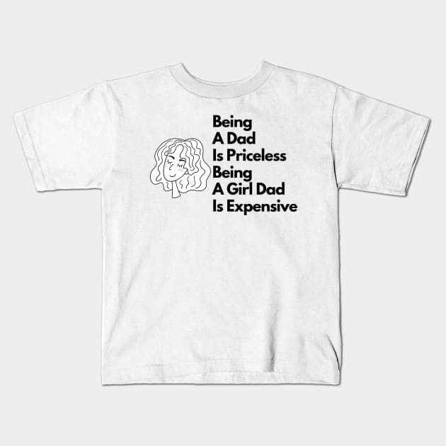 being a dad is priceless being a girl dad is expensive Kids T-Shirt by eyoubree